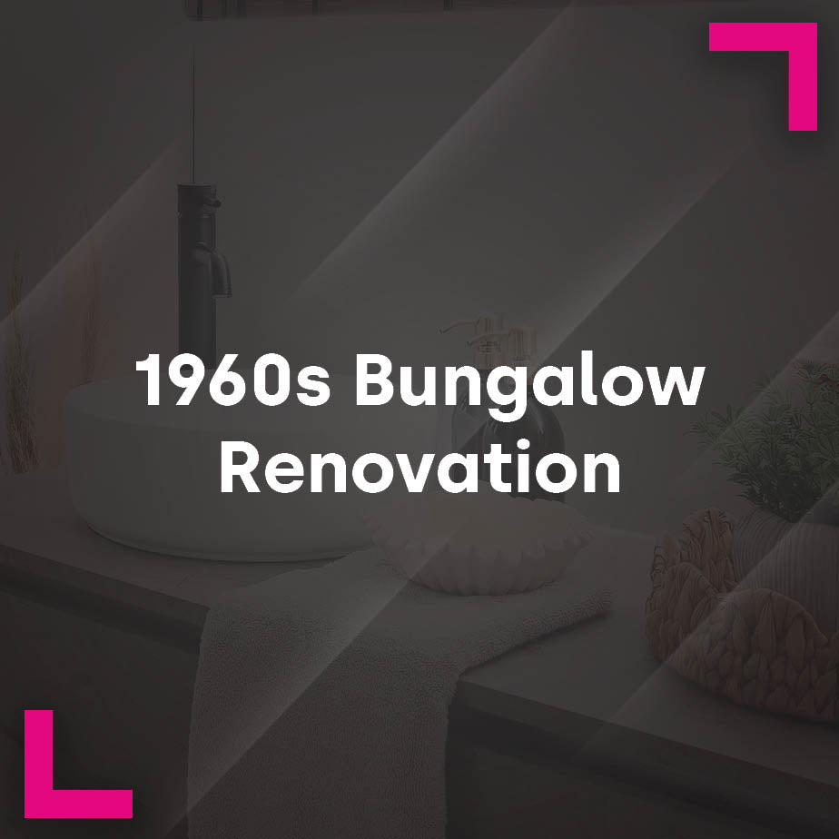 Case Study: 1960's Bungalow Renovation