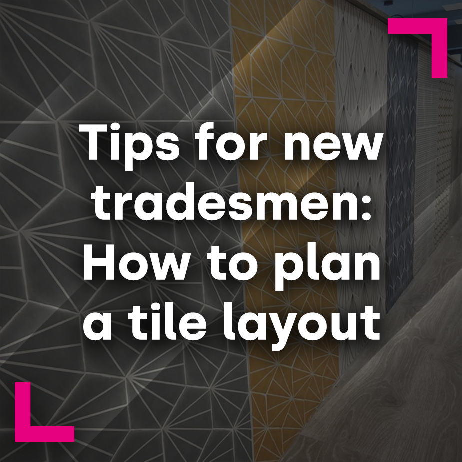 Tips for new tradesmen: How to plan a tile layout