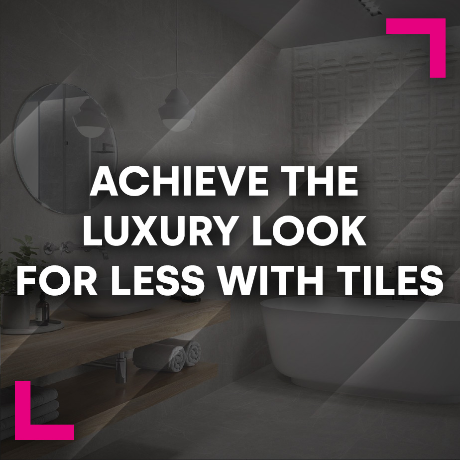 Achieve the Luxury Look for Less with Tiles