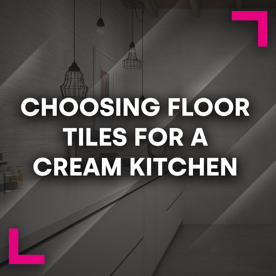 Choosing Floor Tiles for a Cream Kitchen 