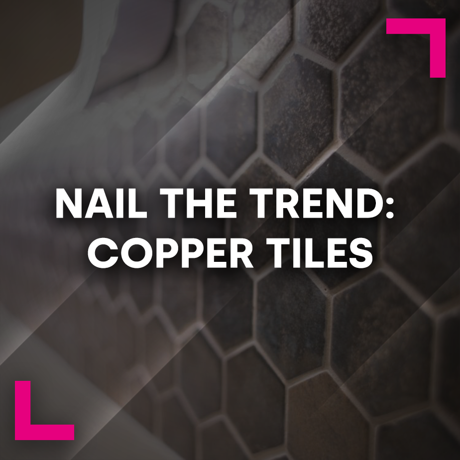 Nail The Trend: Copper Tiles