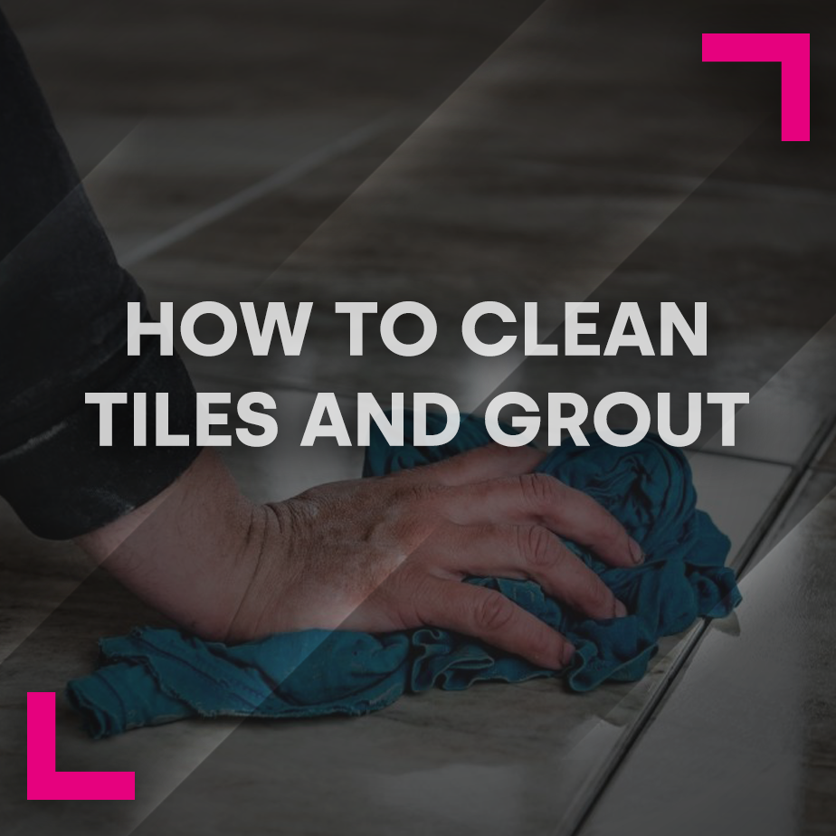 How to Clean Tiles and Grout