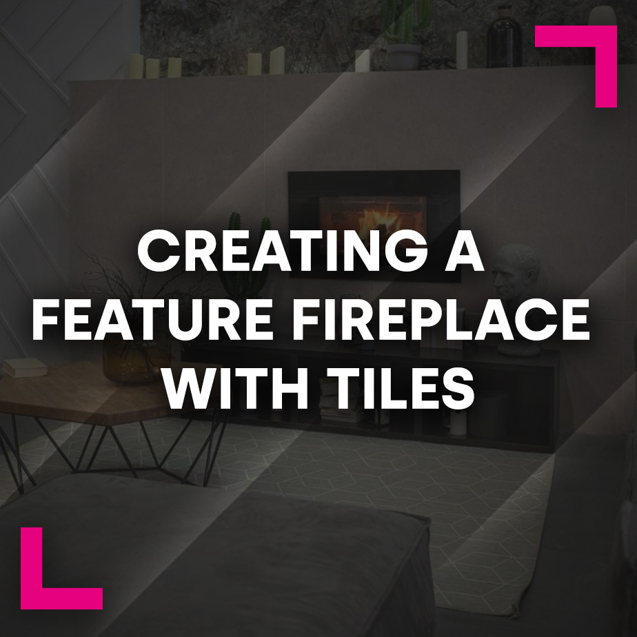 Creating a Feature Fireplace with Tiles