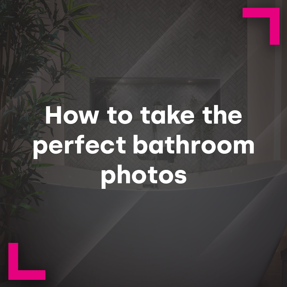 How to take the perfect bathroom photos