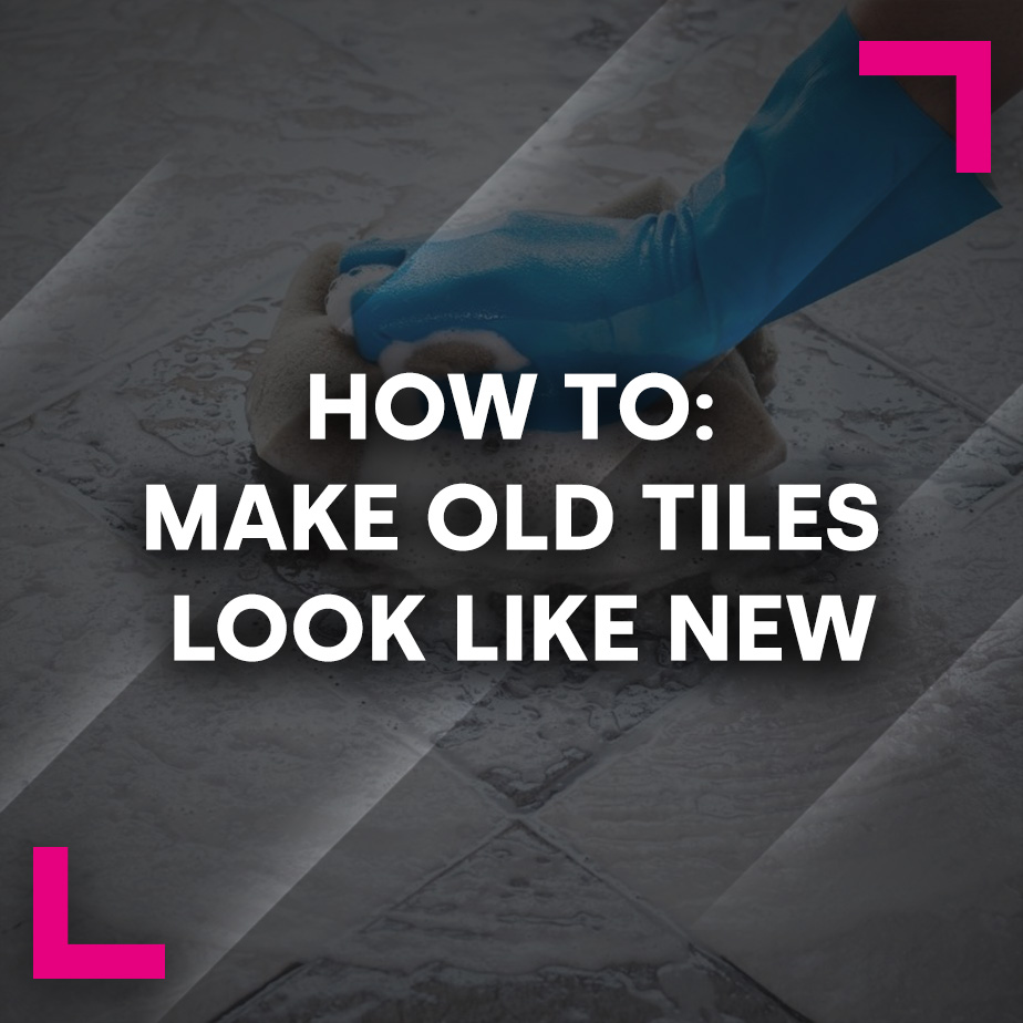 How To: Make Old Tiles Look Like New