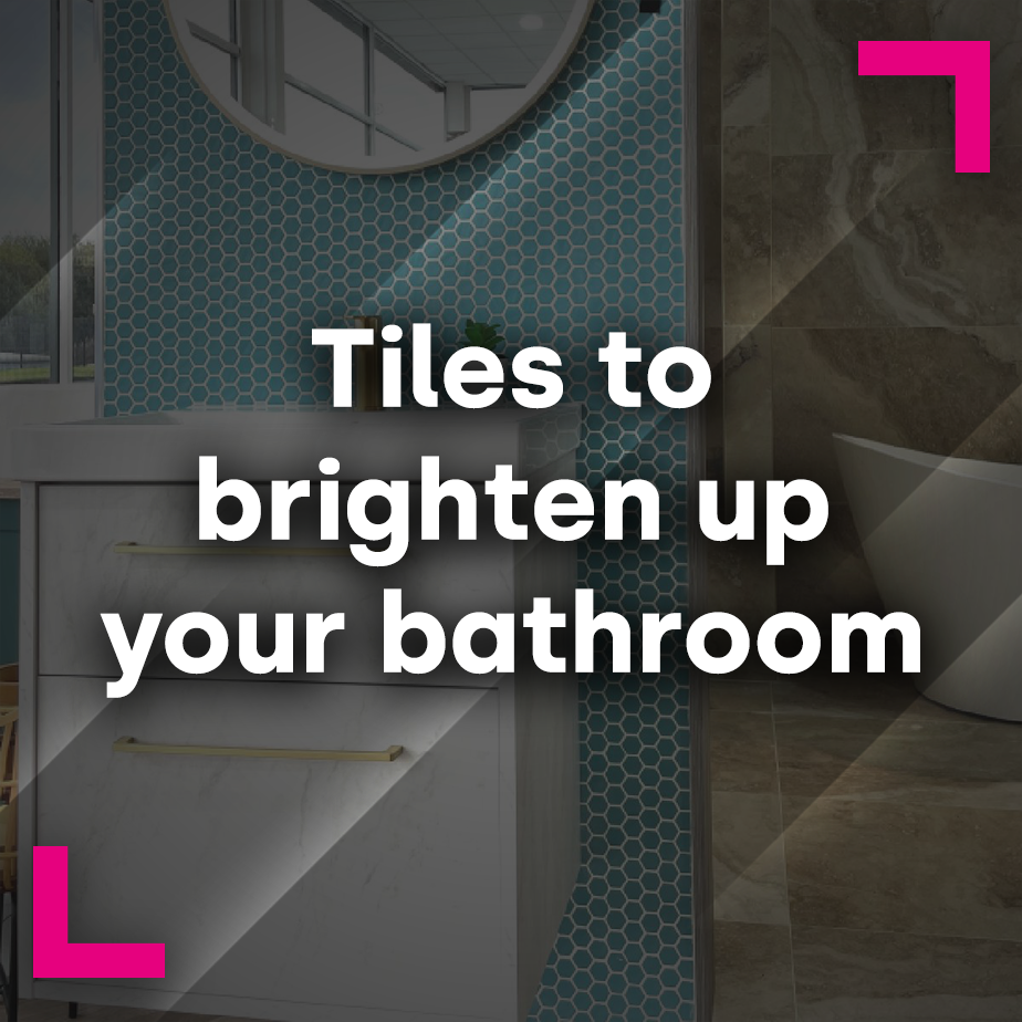 Tiles to brighten up your bathroom